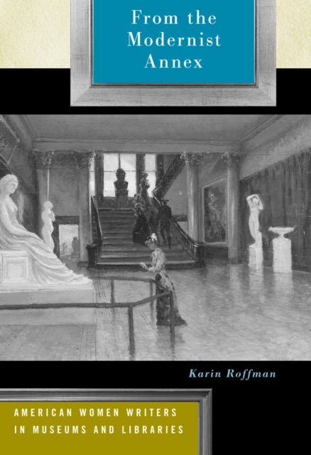Book cover of: From the Modernist Annex. By: Karin Roffman