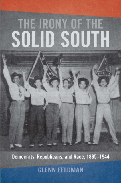 Book cover of: Irony of the Solid South. By: Glenn Feldman