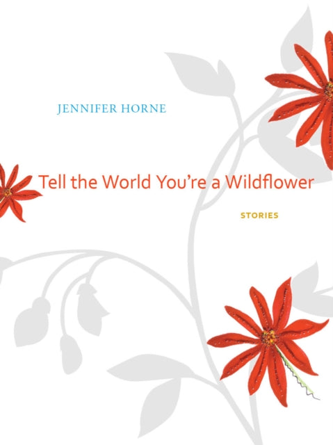 Book cover of: Tell the World You're a Wildflower