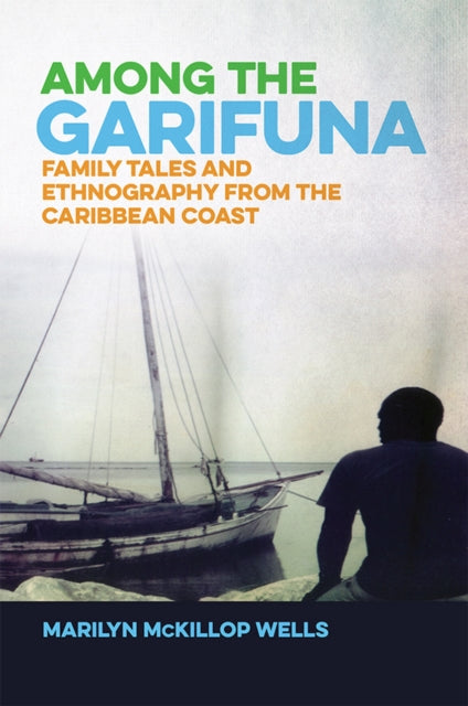 Book cover of: Among the Garifuna. By: Dr. Marilyn McKillop Wells Ph.D.