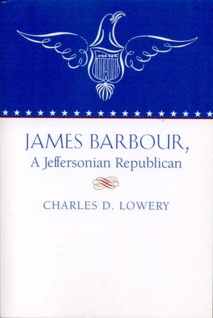 Book cover of: James Barbour, a Jeffersonian Repulican. By: Charles Lowery