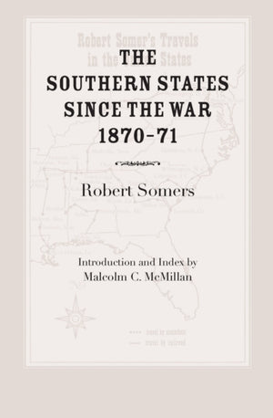 The Southern States Since the War, 1870-71