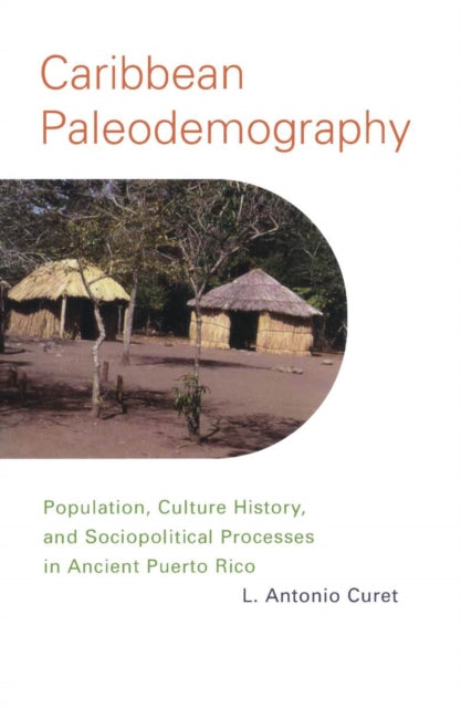 Book cover of: Caribbean Paleodemography. By: L. Antonio Curet