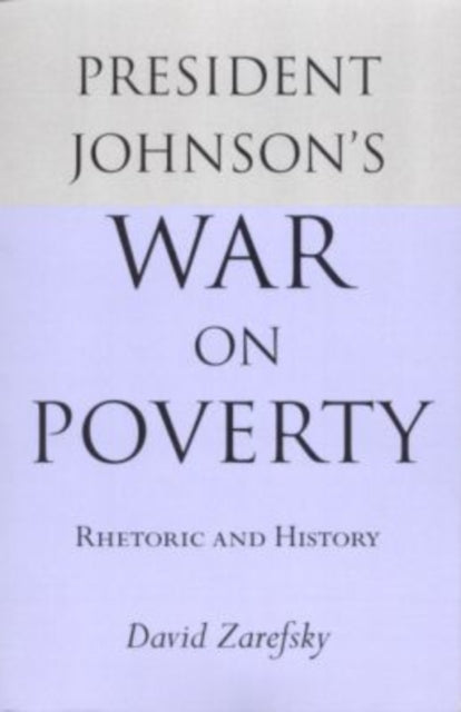 Book cover of: President Johnson's War on Poverty. By: David Zarefsky