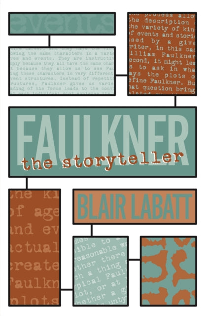 Book cover of: Faulkner the Storyteller. By: Blair Labatt Jr
