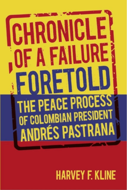 Book cover of: Chronicle of a Failure Foretold. By: Harvey F Kline, Harvey Kline