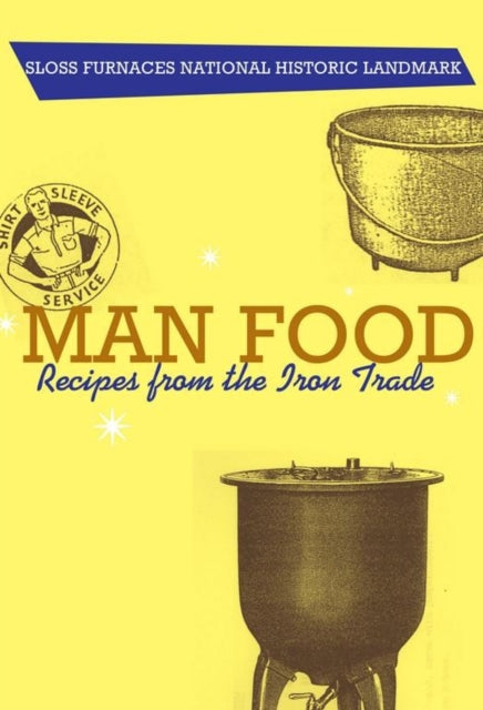 Book cover of: Man Food. By: Sloss Furnaces Historical Landmark