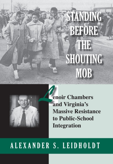 Book cover of: Standing Before the Shouting Mob. By: Alex Leidholdt