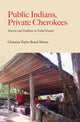Book cover of: Public Indians, Private Cherokees. By: Christina Taylor Beard-Moose
