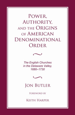 Power, Authority, and the Origins of American Denominational Order