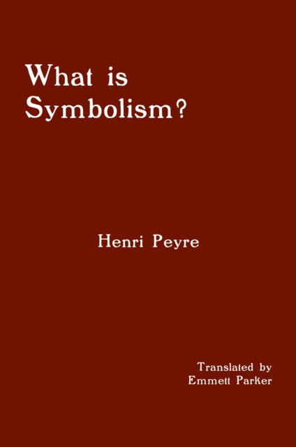 Book cover of: What Is Symbolism?. By: Henri Peyre