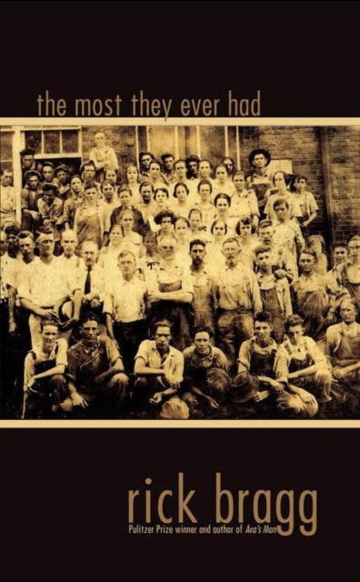 Book cover of: Most They Ever Had. By: Rick Bragg