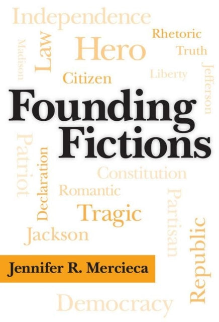 Book cover of: Founding Fictions. By: Dr. Jennifer R. Mercieca