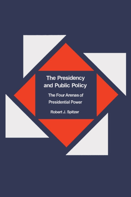 Book cover of: Presidency and Public Policy. By: Robert Spitzer
