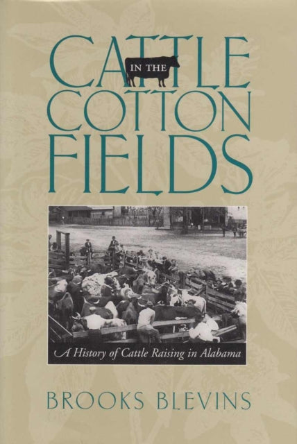 Book cover of: Cattle in the Cotton Fields. By: Brooks Blevins