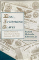Book cover of: Debt, Investment, Slaves. By: Kilbourne, Richard Holcombe, Jr.
