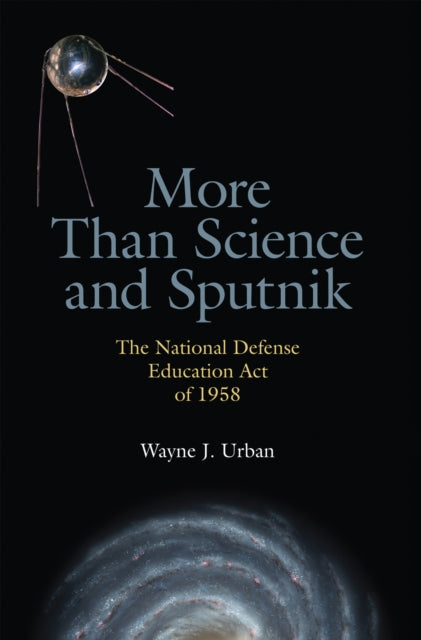 Book cover of: More Than Science and Sputnik. By: Wayne J. Urban