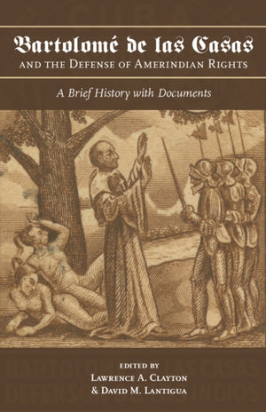 Bartolome De Las Casas and the Defense of Amerindian Rights