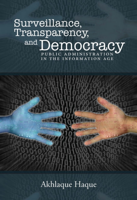 Book cover of: Surveillance, Transparency, and Democracy. By: Akhlaque Haque