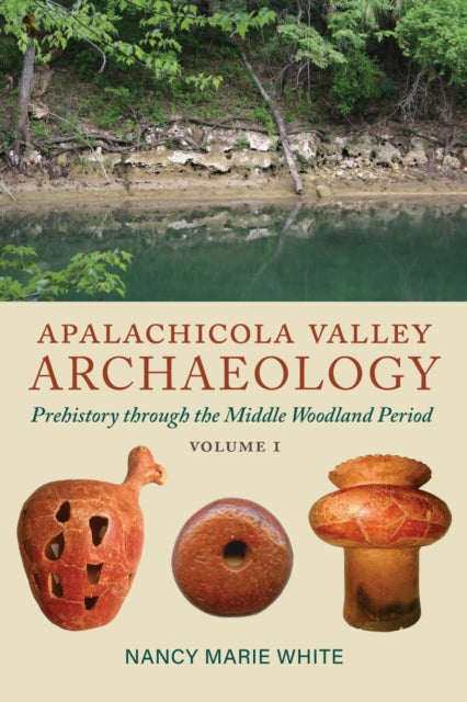 Book cover of: Apalachicola Valley Archaeology. By: Nancy Marie White