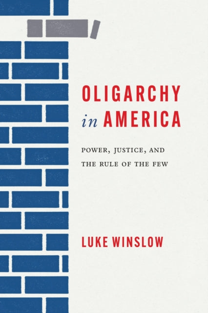 Book cover of: Oligarchy in America. By: Luke Winslow