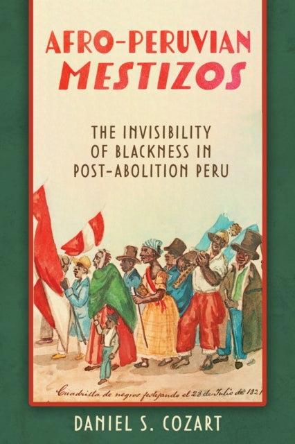 Book cover of: Afro-Peruvian Mestizos. By: Daniel S. Cozart
