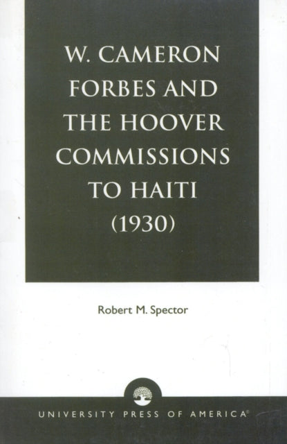 Book cover of: W. Cameron Forbes and the Hoover Commissions to Haiti (1930)