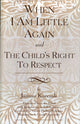 Book cover of: When I Am Little Again and The Child's Right to Respect