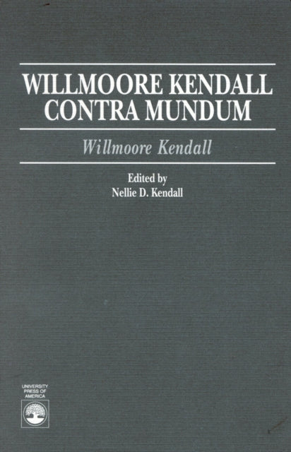 Willmoore Kendall Contra Mundum