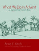 Book cover of: What We Do in Advent