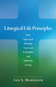 Book cover of: Liturgical Life Principles. By: Ian S. Markham