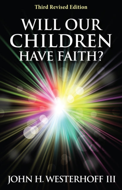 Book cover of: Will Our Children Have Faith?. By: John H. Westerhoff