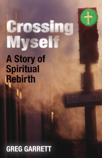 Book cover of: Crossing Myself. By: Greg Garrett