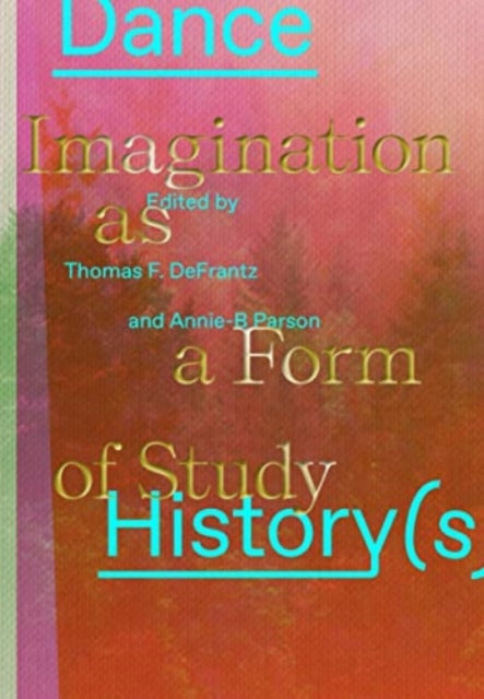 Book cover of: Dance History(s). By: Annie-B Parson
