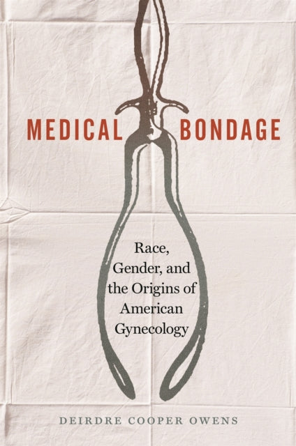 Book cover of: Medical Bondage. By: Deirdre Benia Cooper Owens
