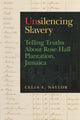 Book cover of: Unsilencing Slavery. By: Celia E. Naylor
