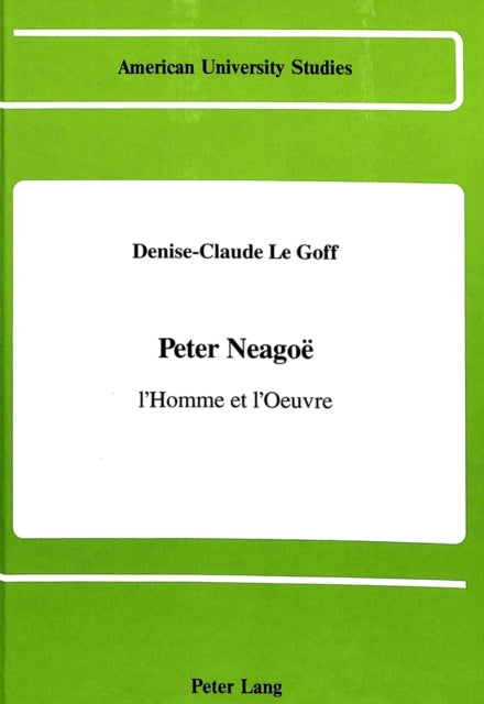 Book cover of: Peter Neagoe, L'homme et L'oeuvre