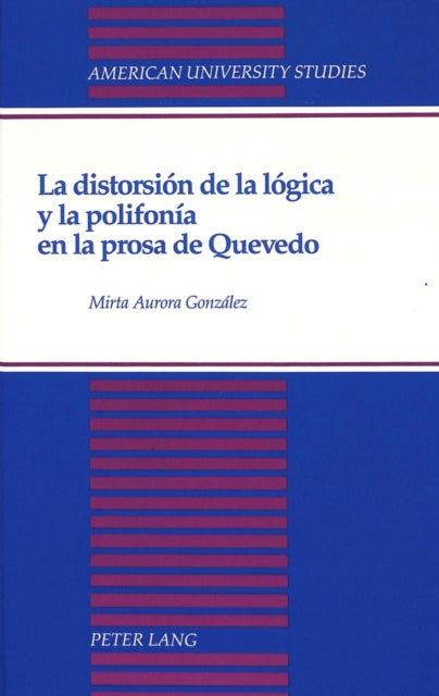 Book cover of: Distorsion de la Logica y la Polifonia en la Prosa de Quevedo. By: Mirta Aurora Gonzalez