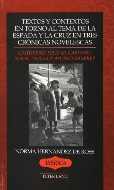 Book cover of: Textos y Contextos een Torno al Tema de la Espada y la Cruz En Tres Cronicas Novelescas
