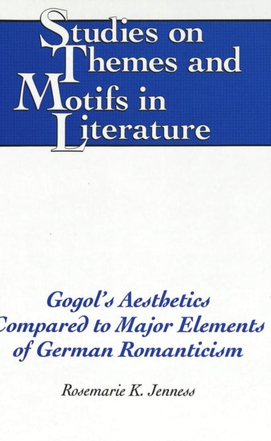 Book cover of: Gogol's Aesthetics Compared to Major Elements of German Romanticism