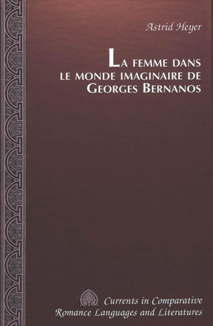 Book cover of: Femme dans le Monde Imaginaire de Georges Bernanos. By: Astrid Heyer