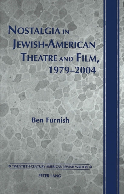 Book cover of: Nostalgia in Jewish-American Theatre and Film, 1979-2004