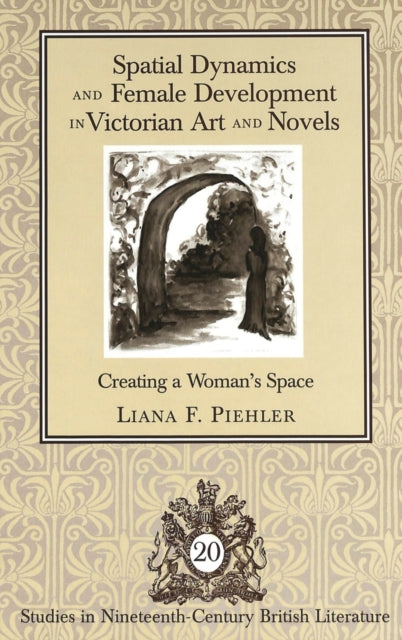 Book cover of: Spatial Dynamics and Female Development in Victorian Art and Novels