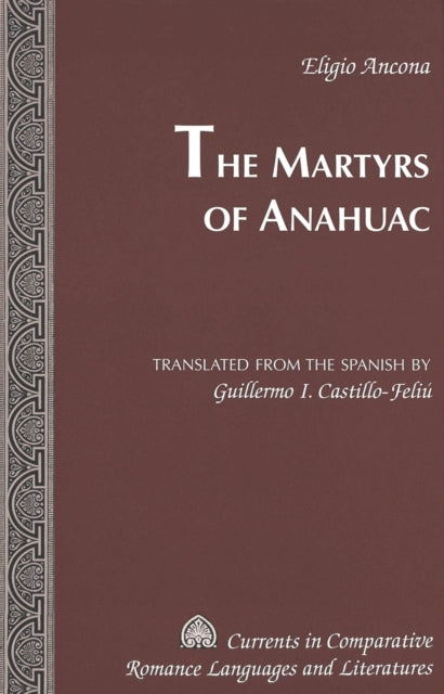 Book cover of: Martyrs of Anahuac. By: Eligio Ancona