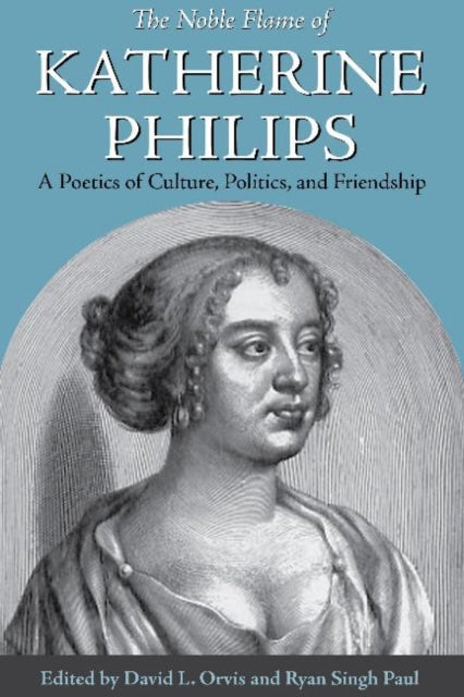 Book cover of: Noble Flame of Katherine Philips. By: David L. Orvis