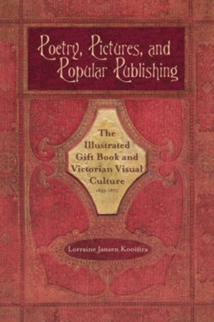Book cover of: Poetry, Pictures, and Popular Publishing. By: Lorraine Janzen Kooistra