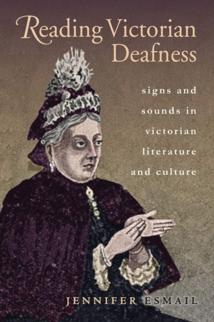 Book cover of: Reading Victorian Deafness. By: Jennifer Esmail
