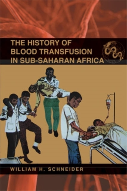 Book cover of: History of Blood Transfusion in Sub-Saharan Africa. By: Schneider, William H.