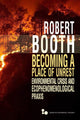 Book cover of: Becoming a Place of Unrest. By: Robert Booth