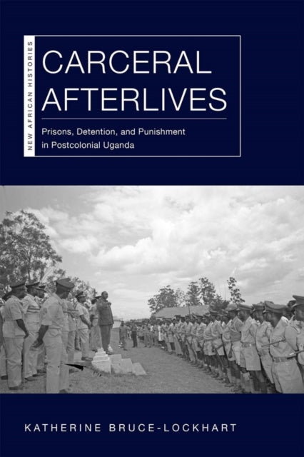 Book cover of: Carceral Afterlives. By: Katherine Bruce-Lockhart
